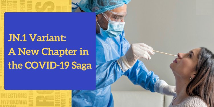 JN.1 Variant: A New Chapter in the COVID-19 Saga