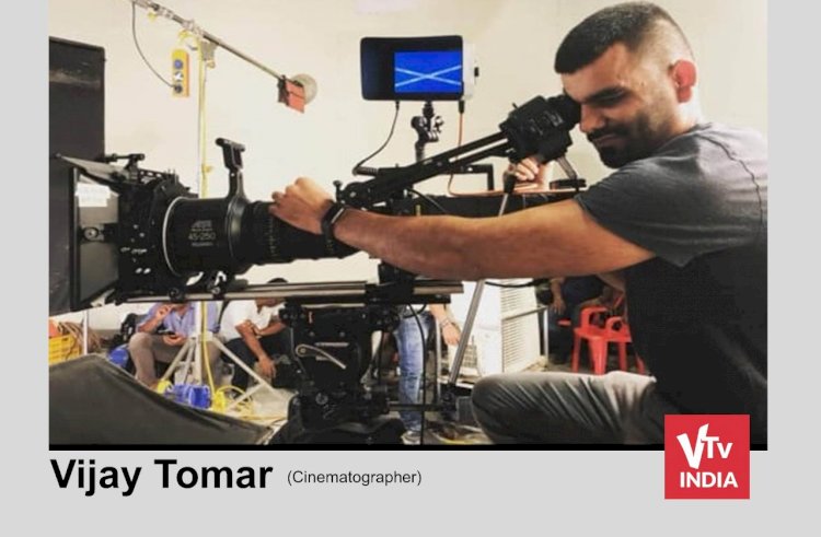 Larger-Than-Life Young Cinematographer Vijay Tomar Exclusive Interview - Who Prepare Films Like A Battle