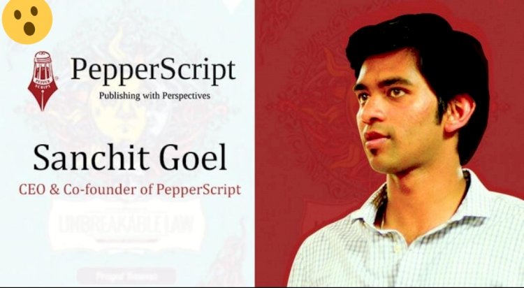 CEO & Co-founder Of PepperScript Sanchit Goel Exclusive Interview