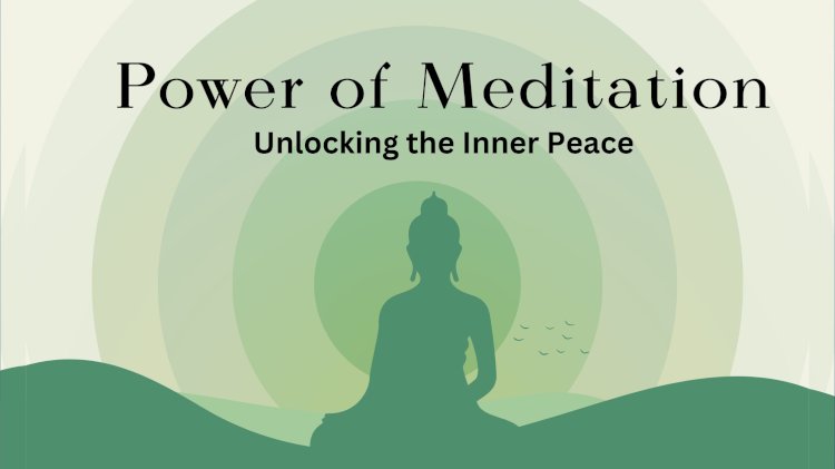 The Power of Meditation: Unlocking Inner Peace and Clarity