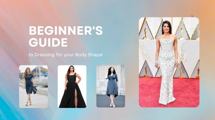 Beginner's Guide to Dressing for your Body Shape
