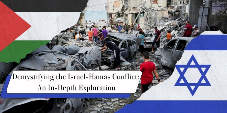 Demystifying the Israel-Hamas Conflict: An In-Depth Exploration