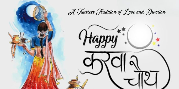 Karwachauth: A Timeless Tradition of Love and Devotion